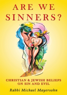 Are We Sinners? : Christian and Jewish Beliefs on Sin and Evil