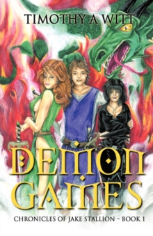 Demon Games : Chronicles of Jake Stallion - Book 1