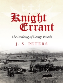 Knight Errant : The Undoing of George Woods