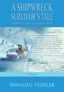 A Shipwreck Survivor's Tale: : Letters to His Grandchildren