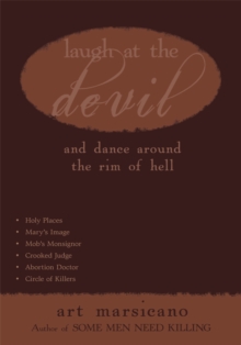 Laugh at the Devil : And Dance Around the Rim of Hell