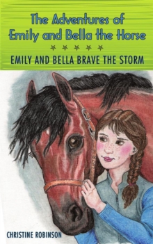 The Adventures of Emily and Bella the Horse : Emily and Bella Brave the Storm