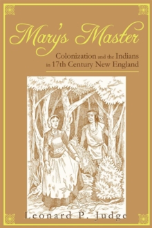 Mary's Master : Colonization and the Indians in 17Th Century New England