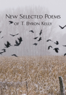 New Selected Poems of T.Byron Kelly