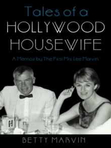 Tales of a Hollywood Housewife : A Memoir by the First Mrs. Lee Marvin