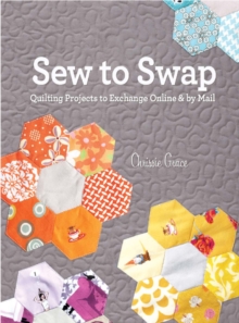 Sew to Swap : Quilting Projects to Exchange Online and by Mail