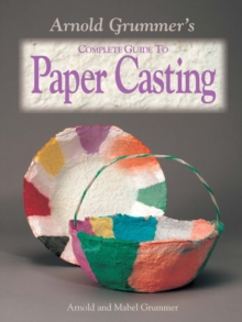 Arnold Grummer's Complete Guide to Paper Casting