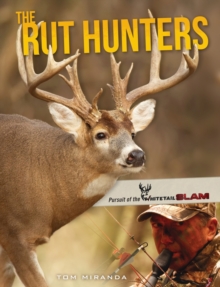 The Rut Hunters : Pursuit of the Whitetail Slam, Hardback Book The Rut Hunters : Pursuit of the Whitetail Slam, Hardback Book