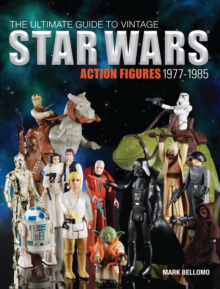 The Ultimate Guide to Vintage Star Wars Action Figures, 1977-1985, Paperback / softback Book The Ultimate Guide to Vintage Star Wars Action Figures, 1977-1985, Paperback / softback Book