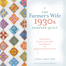 The Farmer's Wife 1930s Sampler Quilt : Inspiring Letters from Farm Women of the Great Depression and 99 Quilt Blocks That Honor Them, Paperback Book The Farmer's Wife 1930s Sampler Quilt : Inspiring Letters from Farm Women of the Great Depression and 99 Quilt Blocks That Honor Them, Paperback Book