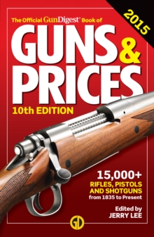 The Official Gun Digest Book of Guns & Prices 2015