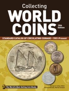 Collecting World Coins, 1901-Present : A Comprehensive Catalog to Circulating Coins, Paperback / softback Book Collecting World Coins, 1901-Present : A Comprehensive Catalog to Circulating Coins, Paperback / softback Book