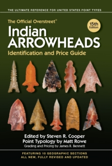 The Official Overstreet Indian Arrowheads Identification and Price Guide, Paperback / softback Book The Official Overstreet Indian Arrowheads Identification and Price Guide, Paperback / softback Book