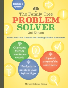 The Family Tree Problem Solver : Tried-and-True Tactics for Tracing Elusive Ancestors, Paperback / softback Book The Family Tree Problem Solver : Tried-and-True Tactics for Tracing Elusive Ancestors, Paperback / softback Book
