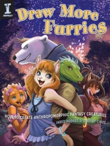 Draw More Furries : How to Create Anthropomorphic Fantasy Creatures