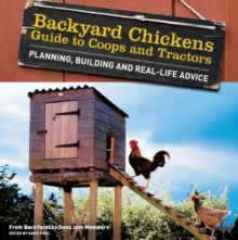 Backyard Chickens' Guide to Coops and Tractors