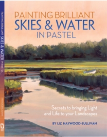 Painting Brilliant Skies & Water in Pastel : Secrets to Bringing Light and Life to Your Landscapes, Paperback Book Painting Brilliant Skies & Water in Pastel : Secrets to Bringing Light and Life to Your Landscapes, Paperback Book