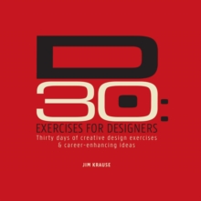 D30 - Exercises for Designers : Thirty Days of Creative Design Exercises & Career-Enhancing Ideas