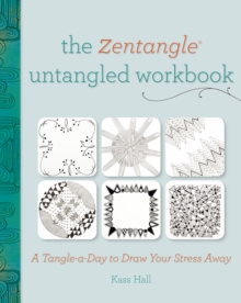 The Zentangle Untangled Workbook : A Tangle a Day to Draw Your Stress Away, Paperback Book The Zentangle Untangled Workbook : A Tangle a Day to Draw Your Stress Away, Paperback Book