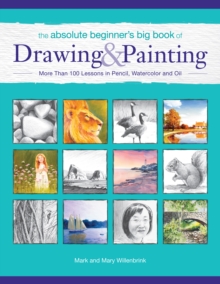 Absolute Beginner's Big Book of Drawing and Painting