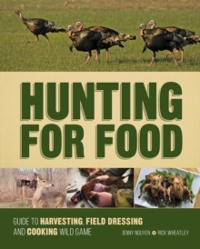 Hunting for Food : Guide to Harvesting, Field Dressing and Cooking Wild Game, Spiral bound Book Hunting for Food : Guide to Harvesting, Field Dressing and Cooking Wild Game, Spiral bound Book