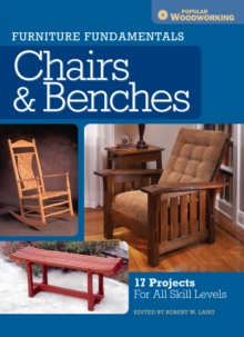 Furniture Fundamentals - Making Chairs & Benches : 18 Easy-to-Build Projects for Every Space in Your Home, Paperback / softback Book Furniture Fundamentals - Making Chairs & Benches : 18 Easy-to-Build Projects for Every Space in Your Home, Paperback / softback Book