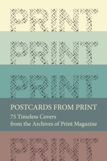 Postcards from Print : 75 Timeless Covers from the Archives of Print Magazine, Paperback / softback Book Postcards from Print : 75 Timeless Covers from the Archives of Print Magazine, Paperback / softback Book
