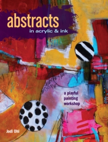 Abstracts in Acrylic and Ink : A Playful Painting Workshop