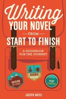 Writing Your Novel from Start to Finish