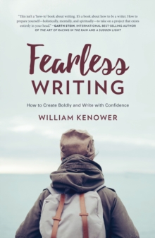 Fearless Writing : How to Create Boldly and Write with Confidence