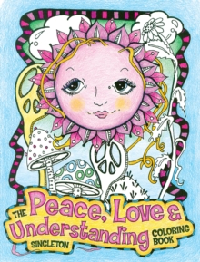 The Peace, Love and Understanding Coloring Book : A Hippie Dippy Coloring Book