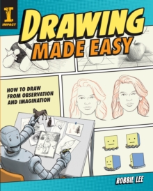 Drawing Made Easy : How to Draw from Observation and Imagination, Paperback / softback Book Drawing Made Easy : How to Draw from Observation and Imagination, Paperback / softback Book