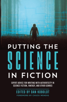 Putting the Science in Fiction : Expert Advice for Writing with Authenticity in Science Fiction, Fantasy, & Other Genres, Paperback / softback Book Putting the Science in Fiction : Expert Advice for Writing with Authenticity in Science Fiction, Fantasy, & Other Genres, Paperback / softback Book