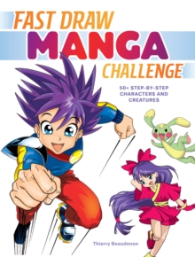 Fast Draw Manga Challenge : 50+ Step-by-Step Characters and Creatures, Paperback / softback Book Fast Draw Manga Challenge : 50+ Step-by-Step Characters and Creatures, Paperback / softback Book