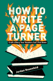 How To Write A Page-Turner : Craft A Story Your Readers Can't Put Down