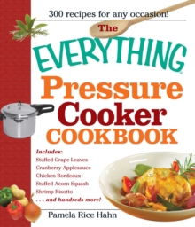 The Everything Pressure Cooker Cookbook