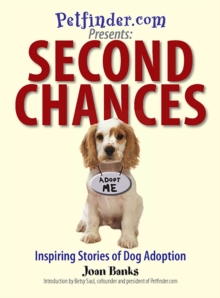 Second Chances : Inspiring Stories of Dog Adoption