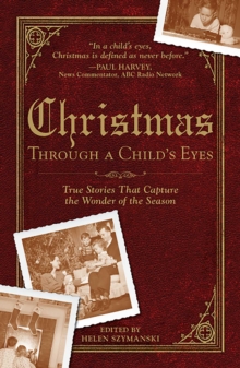 Christmas Through a Child's Eyes : True Stories That Capture the Wonder of the Season