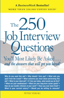 The 250 Job Interview Questions : You'll Most Likely Be Asked...and the Answers That Will Get You Hired!