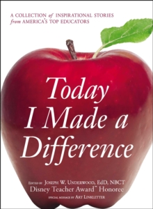 Today I Made a Difference : A Collection of Inspirational Stories from America's Top Educators