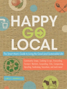 Happy-Go-Local : The Smart Mom's Guide to Living the Good (and sustainable) Life!