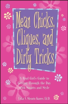 Mean Chicks, Cliques, and Dirty Tricks : A Real Girl's Guide to Getting Through it All