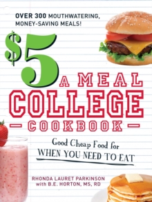 $5 a Meal College Cookbook : Good Cheap Food for When You Need to Eat