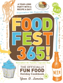 FoodFest 365! : The Officially Fun Food Holiday Cookbook