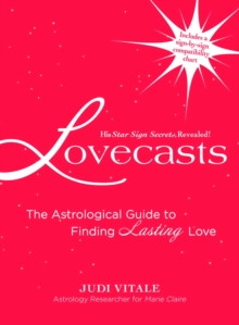 Lovecasts : The Astrological Guide to Finding Lasting Love