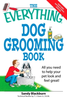 The Everything Dog Grooming Book : All you need to help your pet look and feel great!