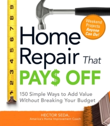 Home Repair That Pays Off : 150 Simple Ways to Add Value Without Breaking Your Budget