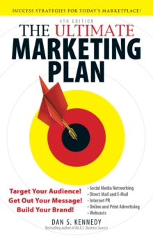 The Ultimate Marketing Plan : Target Your Audience! Get Out Your Message! Build Your Brand!