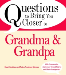 Questions to Bring You Closer to Grandma and Grandpa : 100+ Conversation Starters for Grandparents of Any Age, EPUB eBook Questions to Bring You Closer to Grandma and Grandpa : 100+ Conversation Starters for Grandparents of Any Age, EPUB eBook