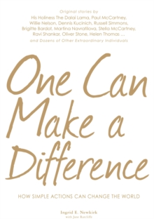 One Can Make a Difference : Original stories by the Dali Lama, Paul McCartney, Willie Nelson, Dennis Kucinch, Russel Simmons, Bridgitte Bardot, Martina Narvatilova, Stella McCartney, Ravi Shanker, Oli